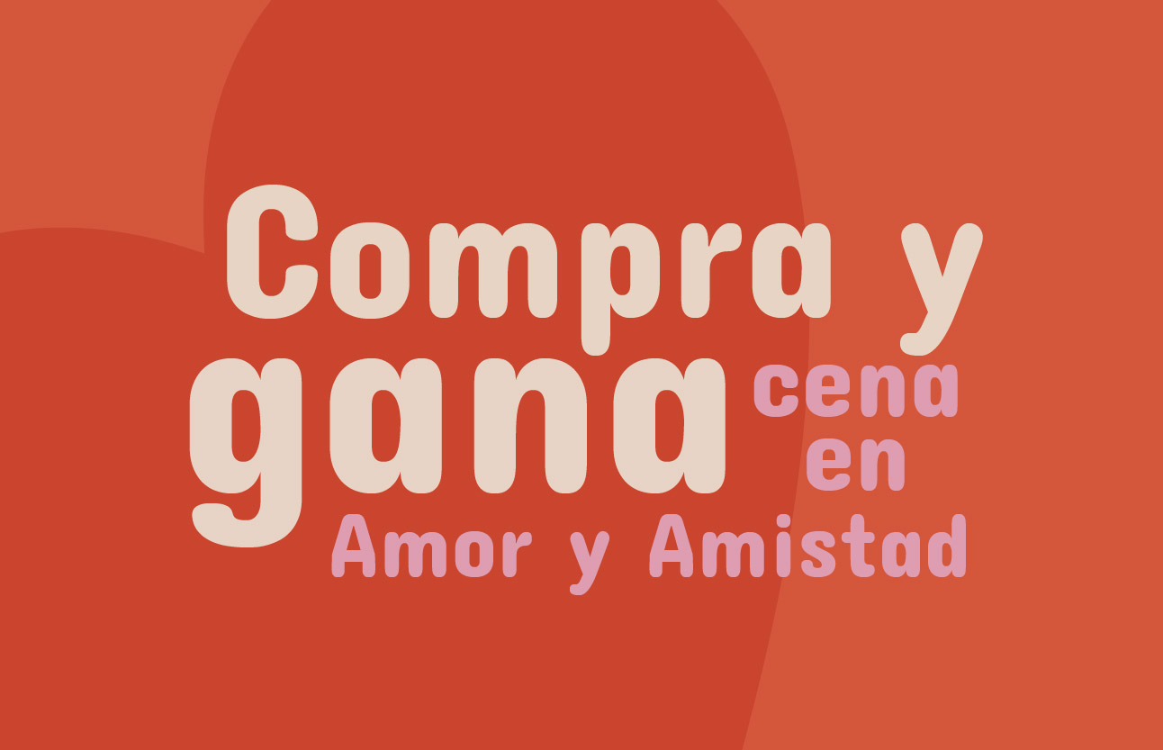 Compra y gana cena en Amor y Amistad