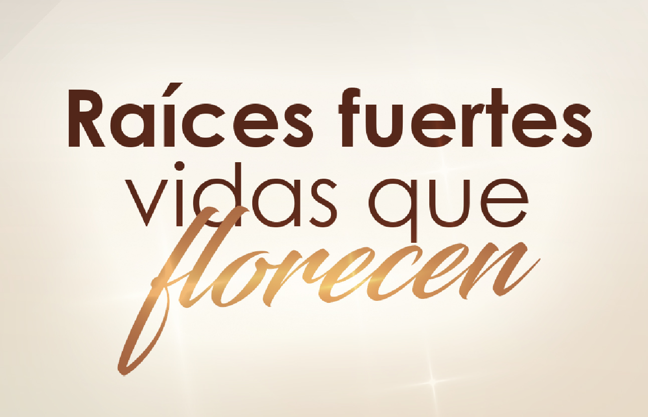 Raíces fuertes, vidas que florecen